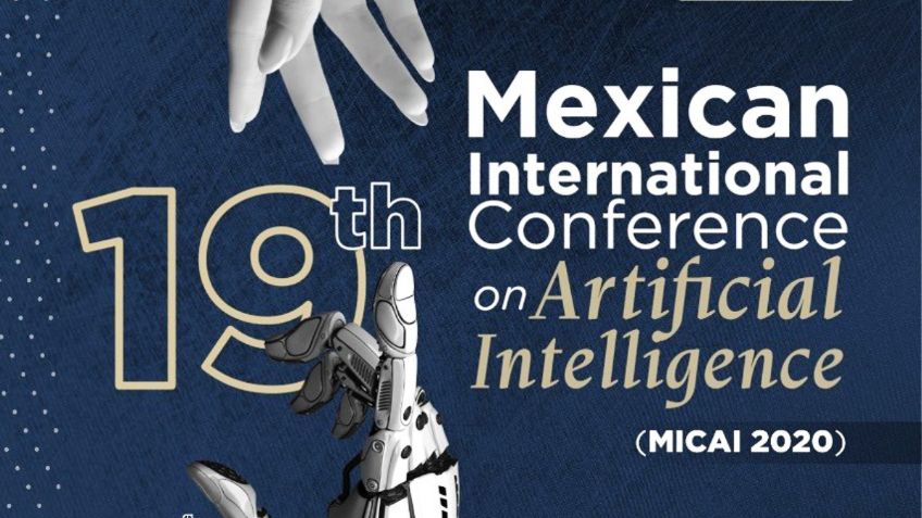 UP- SMIA llevan a Cabo la ceremonia de inauguración de la 19 Mexican International Conference on Artificial Intelligence, MICAI 2020