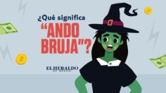 Ando bruja, ¿cuál es el origen de esa frase mexicana y su significado?