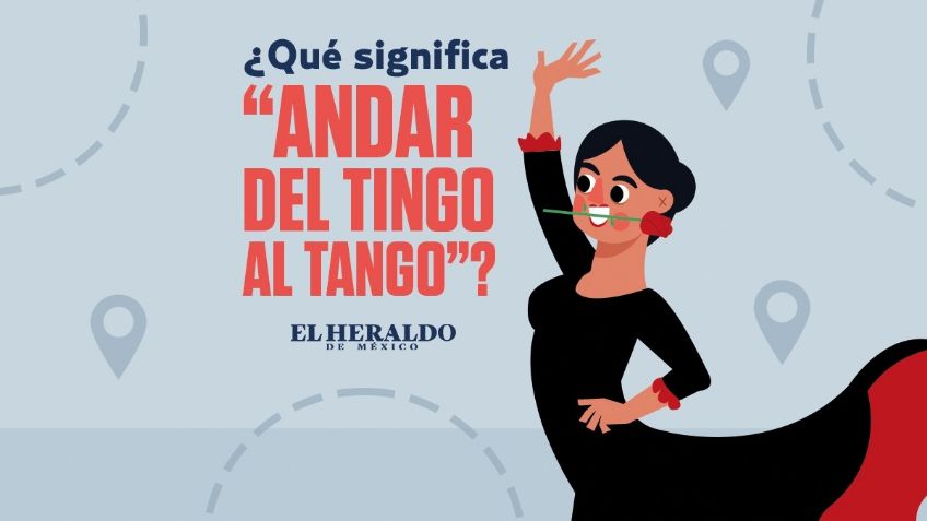 Andar del tingo al tango, ¿qué quiere decir esta frase mexicana?