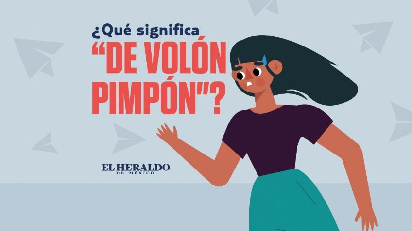 De volón pimpón, ¿qué significa esta frase mexicana y cuál es su verdadero origen?