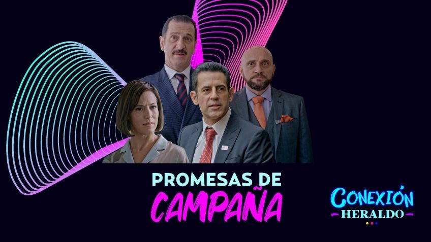 Promesas de campaña: La serie sobre política mexicana con la que llorarás de risa