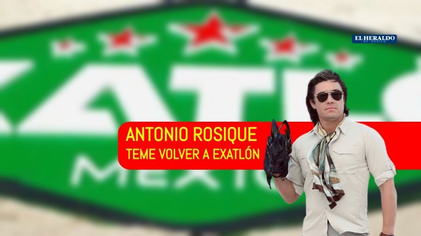 Antonio Rosique teme volver a Exatlón por esta razón