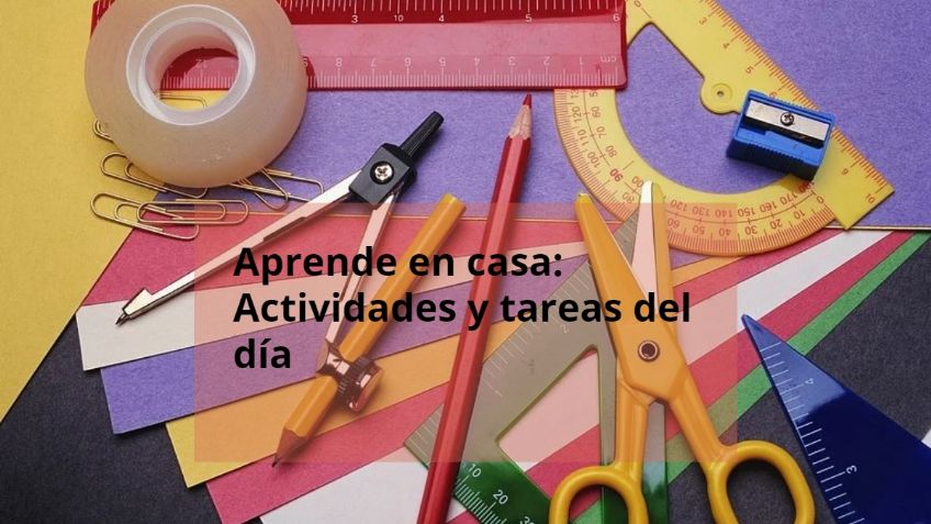 Aprende en Casa 2 SEP: TAREAS y ACTIVIDADES de primaria y secundaria 24 de agosto