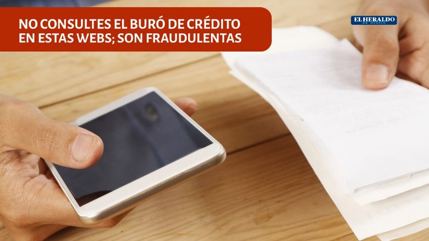 Buró de Crédito: Jamás consultes tu estatus en estas páginas, son fraudulentas, alerta Conducef