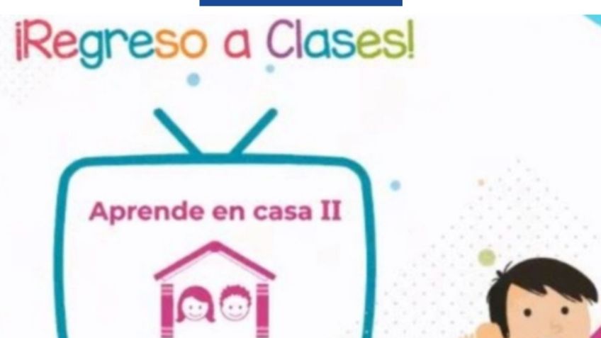 Aprende en Casa 2 SEP: Horarios y materias 1 de septiembre, preescolar, primaria y secundaria