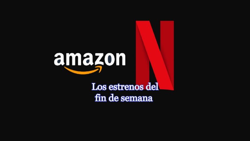 Netflix + Amazon Prime: Los cinco estrenos para ver este fin de semana