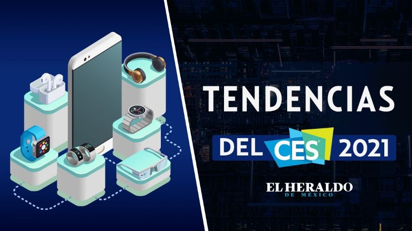 CES: Conoce todas las tecnologías que marcarán tendencia en 2021