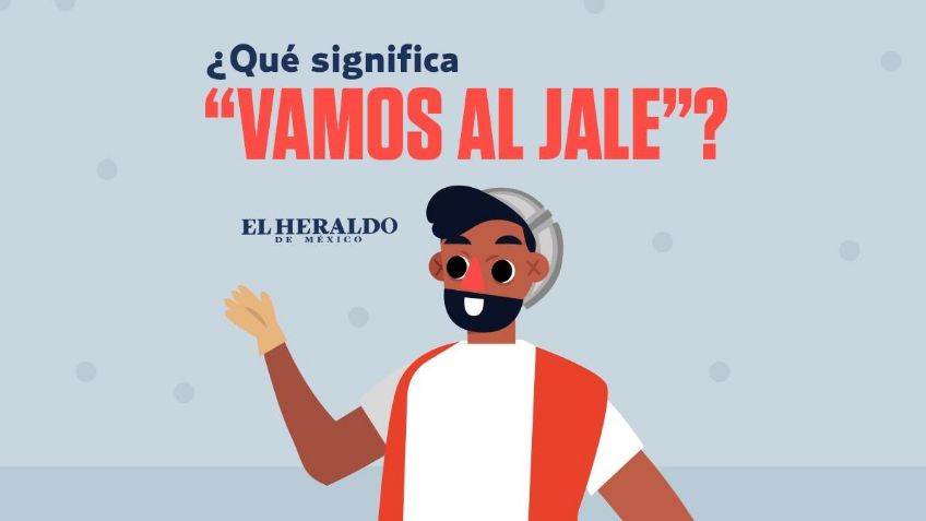 "Vamos al jale", conoce el significado detrás de esta frase mexicana