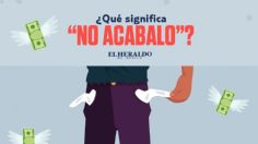 "No acabalo", descubre el significado oculto detrás de esta frase mexicana