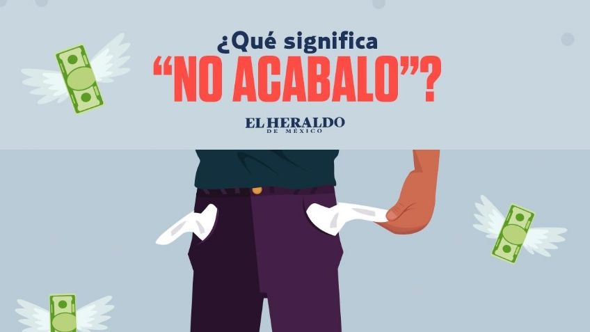 "No acabalo", descubre el significado oculto detrás de esta frase mexicana