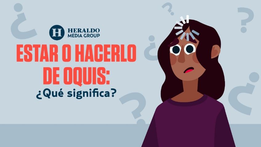 Frase Mexicana: "Estar o hacerlo de oquis", conoce el significado detrás de esta expresión