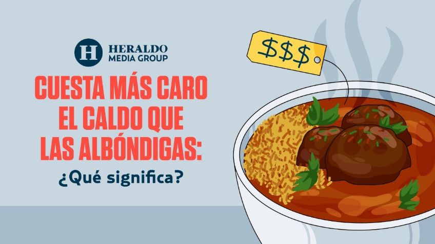 Refranes mexicanos: "Cuesta más caro el caldo que las albóndigas", conoce su significado