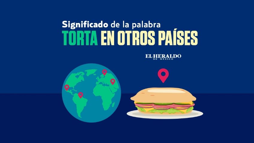 ¿Qué significa la palabra 'torta'  fuera de México?; te sorprenderás cuando te enteres