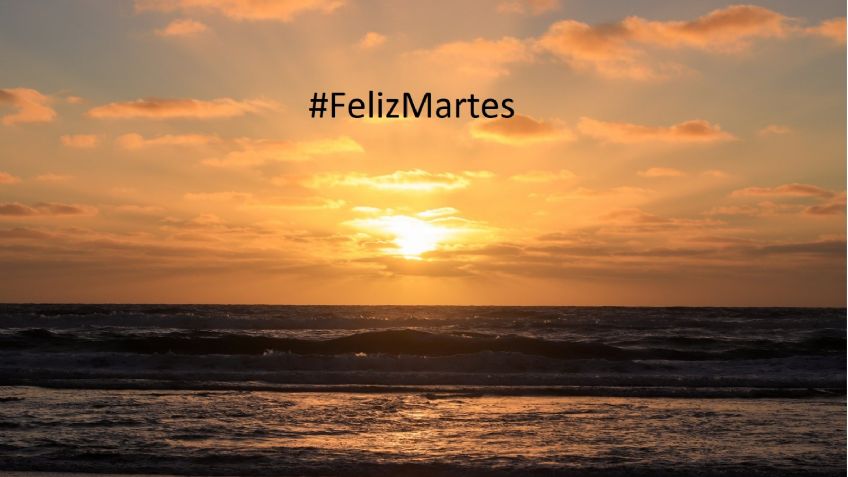 #FelizMartes Así amanece en México, hermosas postales del nuevo día: FOTOS