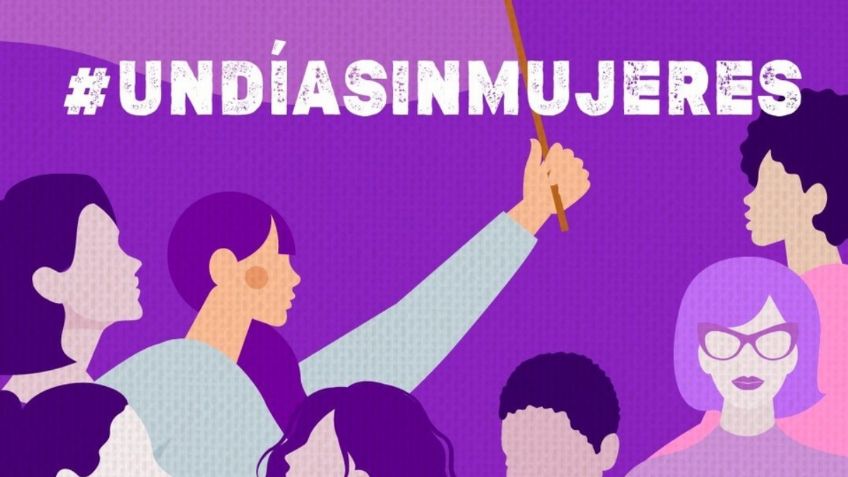 Un Día Sin Nosotras: 9 de marzo es la fecha en que las mujeres paran