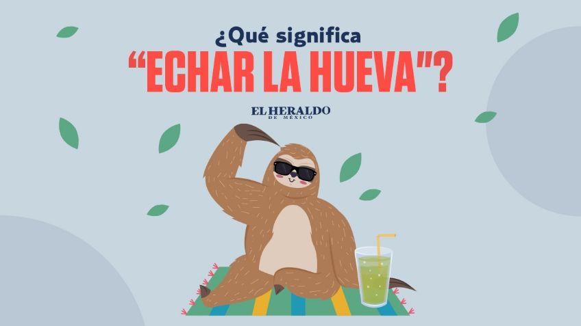 Frase mexicana: "Echar la hueva", descubre el origen y significado de esta expresión