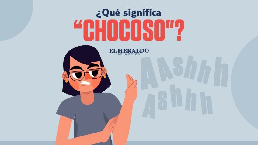 Frase mexicana: "Que chocoso", descubre el origen y significado de esta expresión