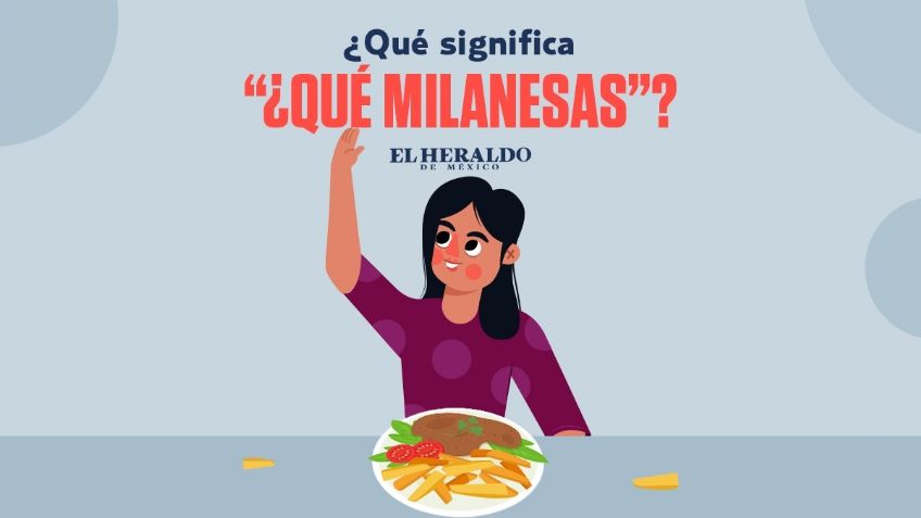 ¿Qué milanesas? Cuál es el significado de esta frase mexicana