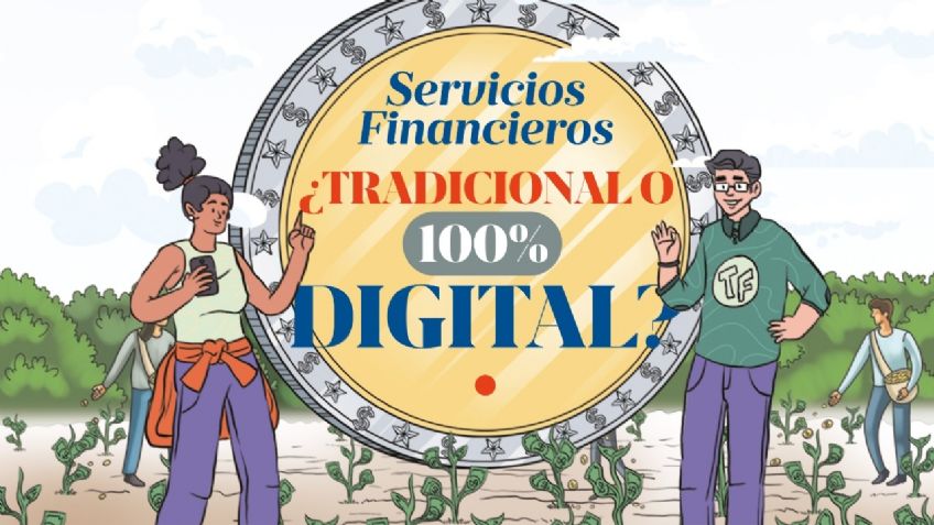 Servicios Financieros ¿Digitales o Tradicionales?