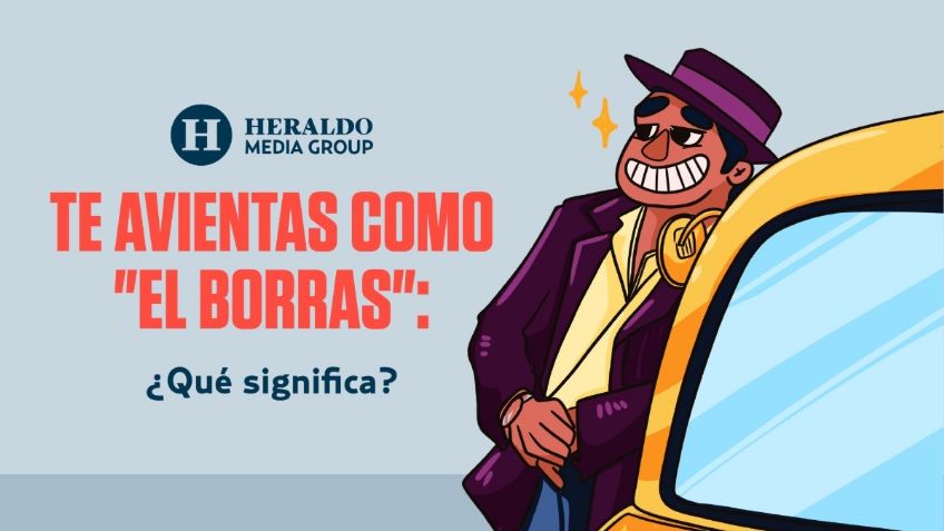 Frase Mexicana: "Te avientas como El Borras", conoce el significado detrás de esta expresión