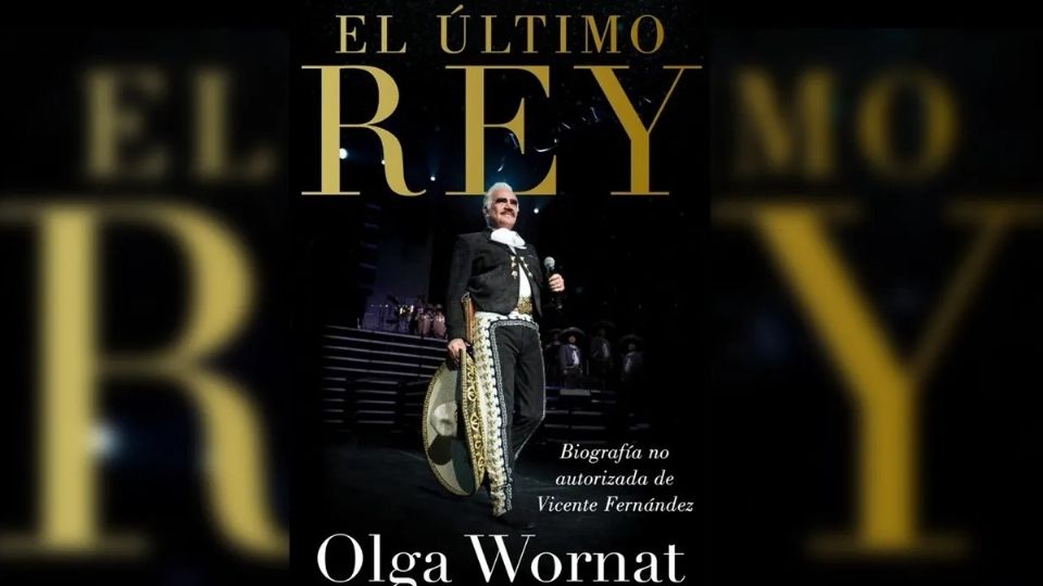 ¿Qué cuenta Olga Wornat en 'El Último Rey', la biografía no autorizada de Vicente Fernández?