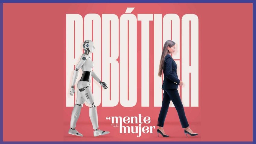 Mente Mujer: Robótica arrebata empleos; en el sector laboral, ellas serán reemplazadas por robots