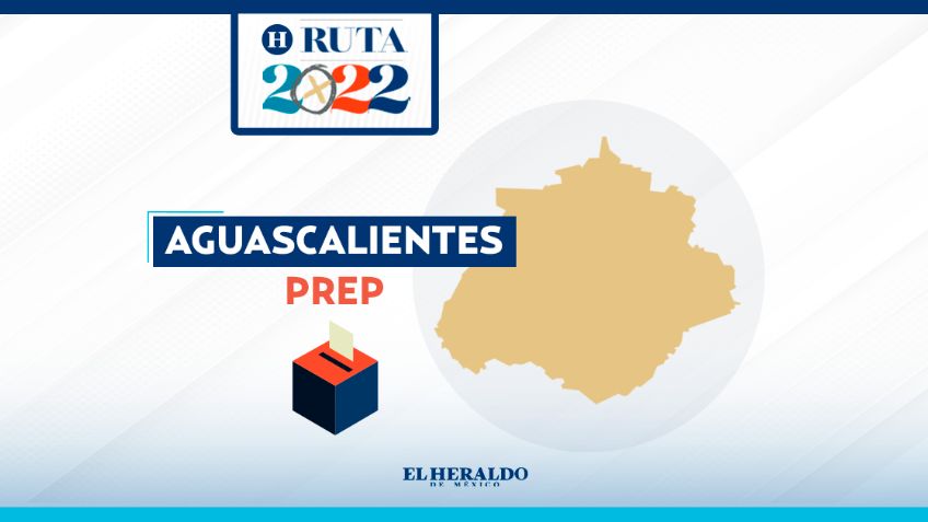 Resultados de las Elecciones 2022 en Aguascalientes ¿Quién va ganando? | PREP