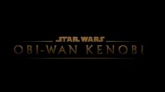 5 Curiosidades de Obi-Wan Kenobi, la serie imperdible de Disney Plus para fans de otra galaxia