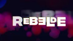 Rebelde: Ya hay fecha de ESTRENO de la segunda temporada