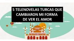 Las 5 telenovelas turcas que me hicieron ver el amor de una forma diferente