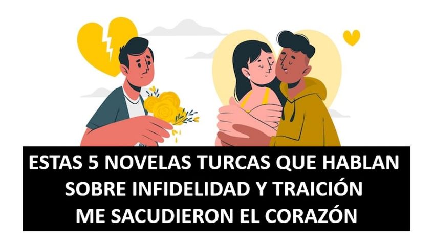 Estas 5 telenovelas turcas sobre infidelidad y traición me sacudieron el corazón