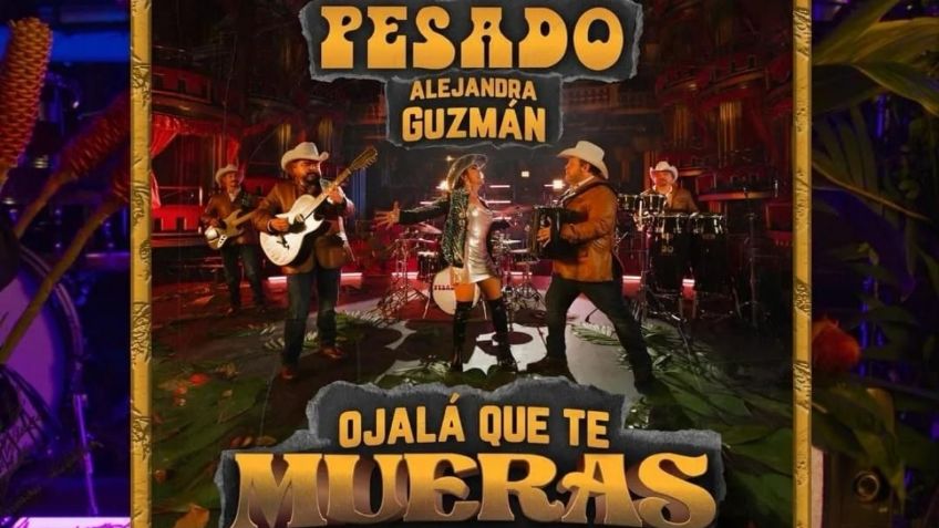 Alejandra Guzmán le apuesta a la música norteña, así suena "Ojalá que te mueras" a dueto con Pesado