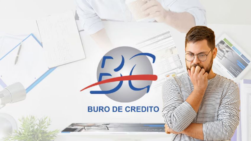 Buró de Crédito confirma una mala noticia para los clientes que tienen mal historial crediticio