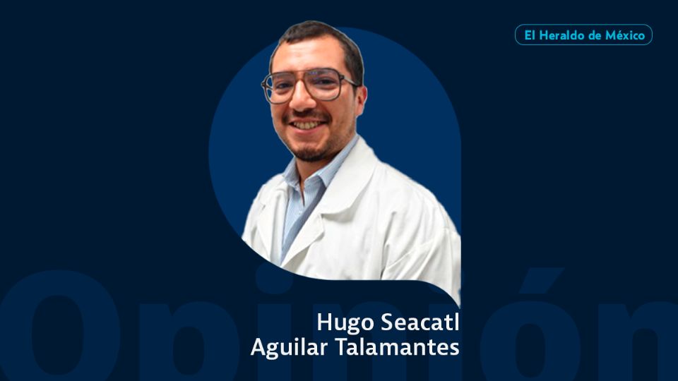 Hugo Seacatl Aguilar Talamantes / Columna invitada / Opinión El Heraldo de México