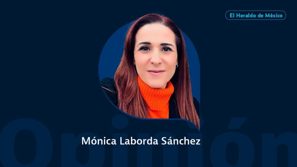 Mónica Laborda Sánchez / Columna invitada / El Heraldo de México