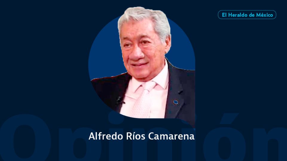 Alfredo Ríos Camarena / Reflexiones Constitucionales / Opinión El Heraldo de México