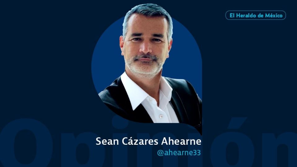 Sean Cázares Ahearne / Columna Invitada / Opinión El Heraldo de México