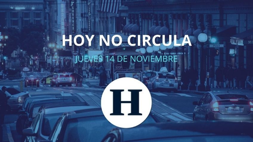 Hoy No Circula para este JUEVES 14 de noviembre de 2024 en CDMX y EDOMEX