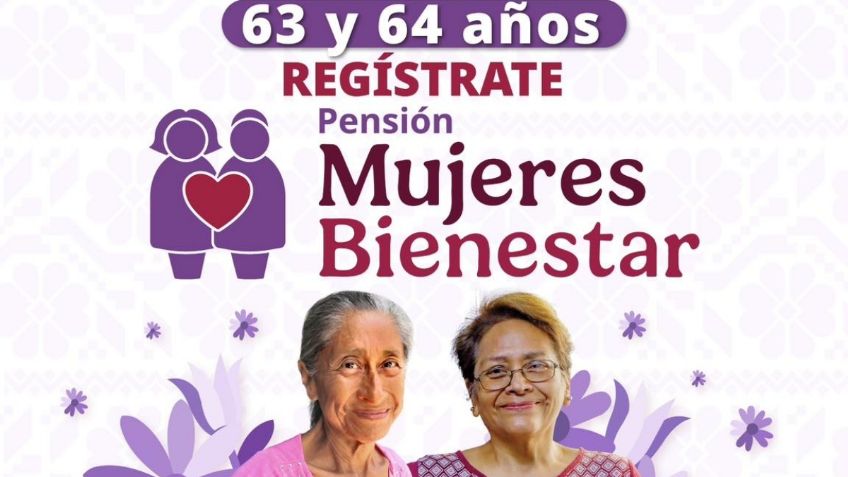 Pensión Mujeres Bienestar 63 a 64 años: este es el último día para inscribirte y recibir el apoyo