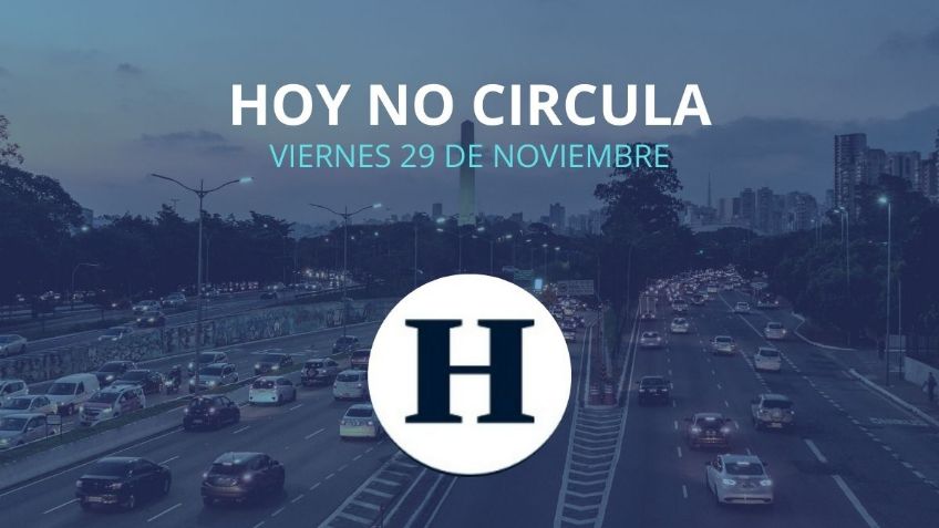 Hoy No Circula: ¿qué autos descansan este viernes 29 de noviembre de 2024 en CDMX y Edomex?