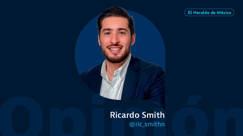 Ricardo Smith / Columna invitada / El Heraldo de México