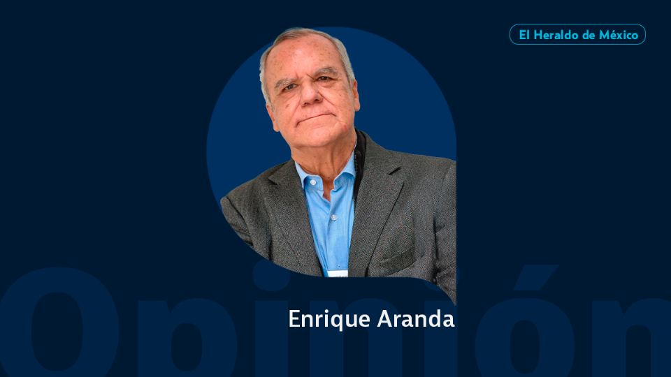 Enrique Aranda / Columna Invitada / Opinión El Heraldo de México