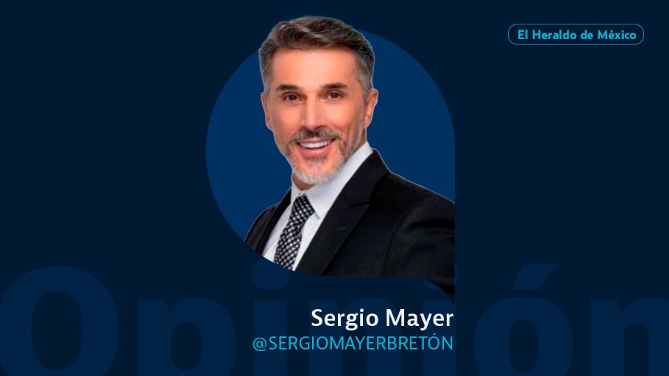 Sergio Mayer / Columna Invitada / Opinión El Heraldo de México