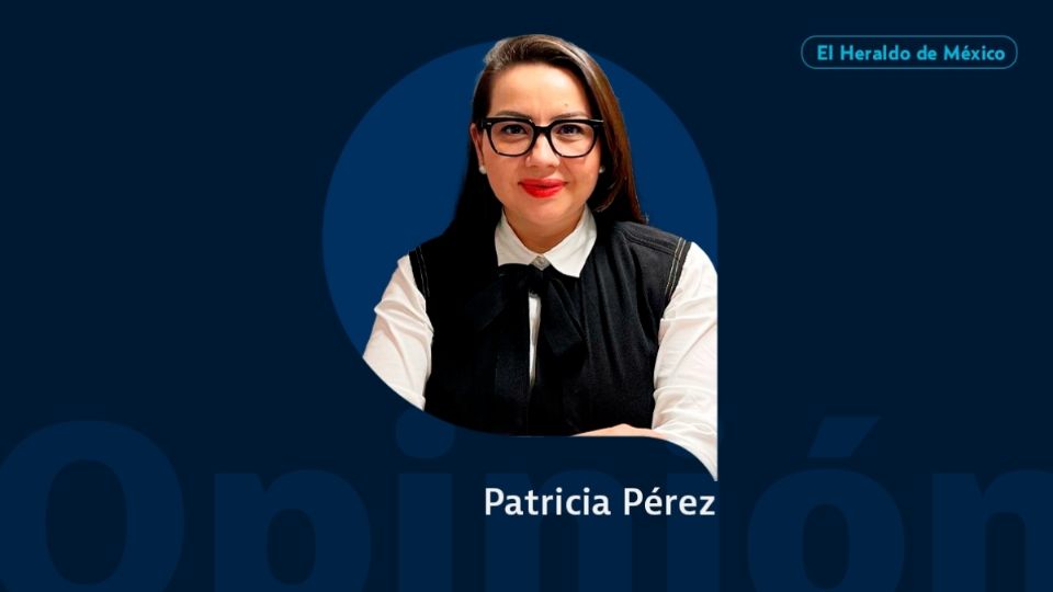 Mtra. Patricia Pérez De Los Ríos / Columna Invitada / Opinión El Heraldo de México