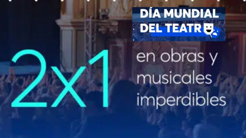 Día Mundial del Teatro: ¿cuáles son las obras y musicales que están al 2x1?