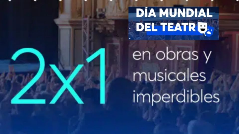 La plataforma de boletos Ticketmaster consentirá todo aquel que quiera disfrutar el Día Mundial del Teatro con un 2x1 en diversos eventos