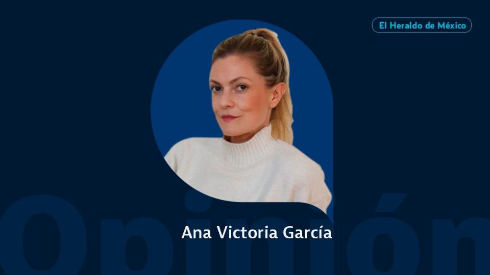 Ana Victoria García / Victoria 147 / Opinión El Heraldo de México