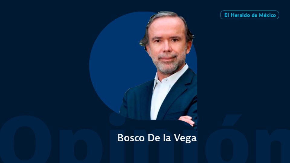 Bosco de la Vega / Columna Invitada / Opinión El Heraldo de México