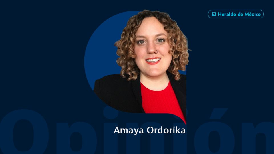 Amaya Ordorika / Columna invitada / Opinión El Heraldo de México
