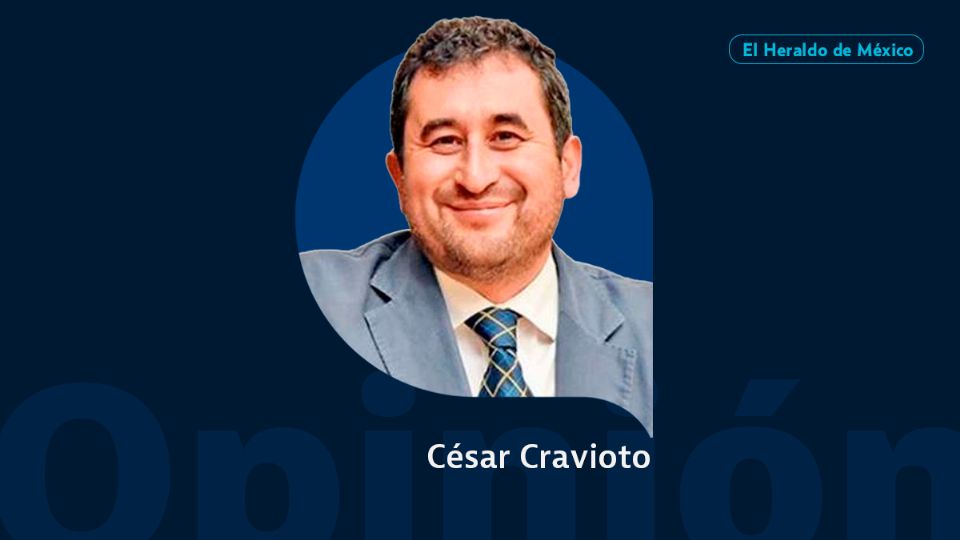 César Cravioto / Colaborador / Opinión del Heraldo de México